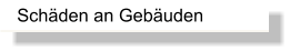 Schäden an Gebäuden