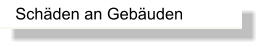 Schäden an Gebäuden