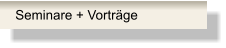 Seminare + Vorträge